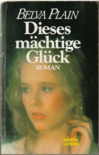 Plain, Belva Dieses mächtige Glück (Allgemeine Reihe. Bastei Lübbe Taschenbücher)