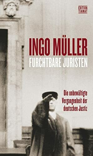 Müller, Ingo Furchtbare Juristen: Die unbewältigte Vergangenheit der deutschen Justiz (Critica Diabolis)
