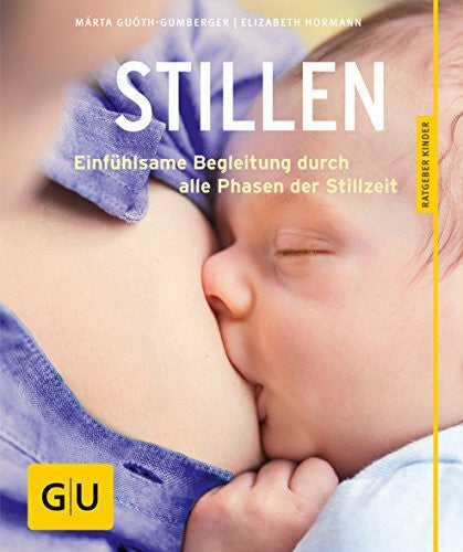 Hormann, Elizabeth Stillen: Einfühlsame Begleitung durch alle Phasen der Stillzeit / Kompetente Anleitung und Hilfe