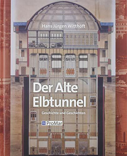 Witthöft, Hans Jürgen Der Alte Elbtunnel: Geschichte und Geschichten