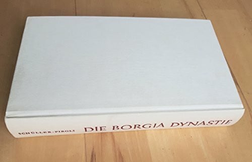 Schüller-Piroli, Susanne Die Borgia Dynastie: Legende und Geschichte