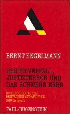 bernt-engelmann Die unsichtbare Tradition II. Rechtsverfall, Justizterror und das schwere Erbe