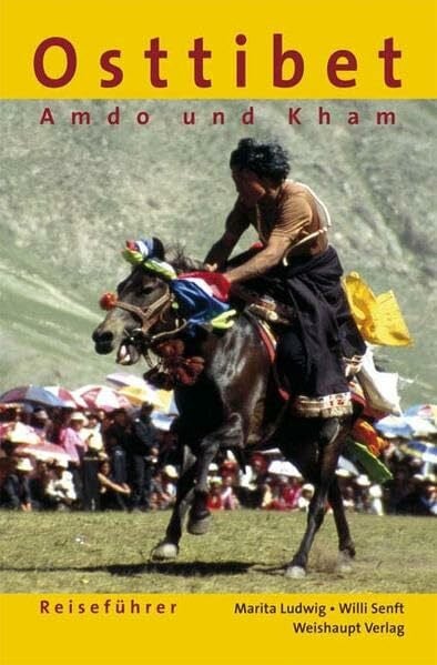 Senft, Willi Osttibet-Reiseführer: Die unbekannten Provinzen AMDO und KHAM