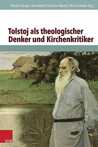Christian Münch (Hg.) Tolstoj als theologischer Denker und Kirchenkritiker: Aus Dem Russischen Ubersetzt Von Olga Radetzkaja Und Dorothea Trottenberg