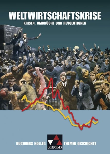 Kramer, Gerlind Buchners Kolleg. Themen Geschichte / Weltwirtschaftskrise: Unterrichtswerk für die Oberstufe / Krisen, Umbrüche und Revolutionen (Buchners Kolleg. Themen Geschichte: Unterrichtswerk für die Oberstufe)