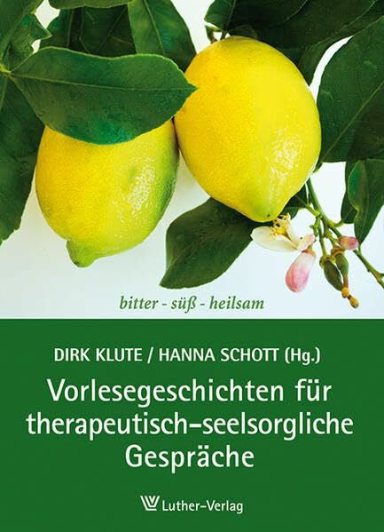 Klute, Dirk Vorlesegeschichten für therapeutisch-seelsorgliche Gespräche: bitter - süß - heilsam