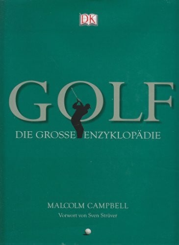 Strüver, Sven Golf: Die grosse Enzyklopädie: Die große Enzyklopädie. Vorw. v. Sven Strüver