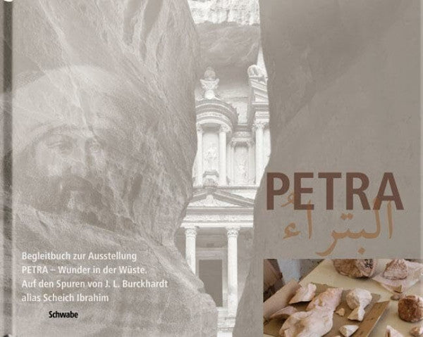 Antikenmuseum, Basel Petra. Wunder in der Wüste: Auf den Spuren von J.L. Burckhardt alias Scheich Ibrahim