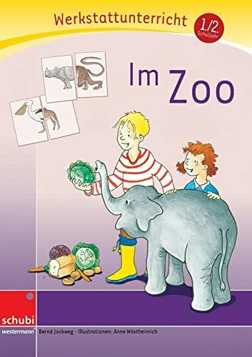Wöstheinrich, Anne Im Zoo: Werkstatt 1. / 2. Schuljahr (Werkstatt zu Anton, auch unabhängig einsetzbar): Werkstattunterrricht. Werkstattrreihe. 5 - 9 Jahre (Werkstätten 1./2. Schuljahr)