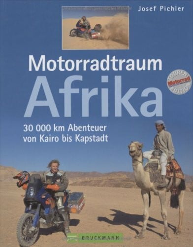Pichler, Joe Motorradtraum Afrika: 20000 km Abenteuer von Kairo bis Kapstadt