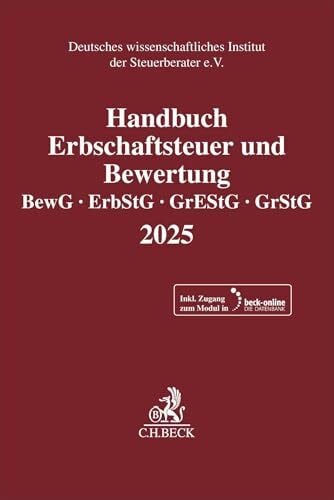 Deutsches wissenschaftliches Institut der Steuerberater e.V. Handbuch Erbschaftsteuer und Bewertung 2025. BewG, ErbStG, GrEStG, GrStG 2025: Bewertungsgesetz, Erbschaft- und Schenkungsteuergesetz, ... Instituts der Steuerberater e.V.)