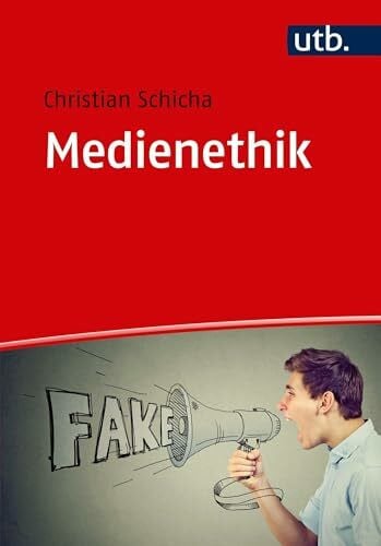 Christian Schicha Medienethik: Grundlagen - Anwendungen - Ressourcen