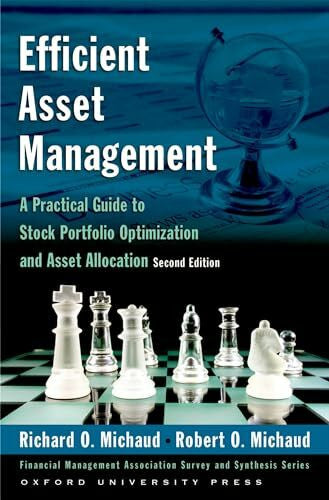 Michaud, Robert O. Efficient Asset Management: A Practical Guide to Stock Portfolio Optimization and Asset Allocation [With CDROM] (Financial Management Association Survey and Synthesis Series)