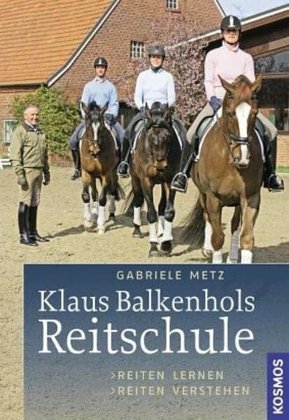Metz, Gabriele Klaus Balkenhols Reitschule: Reiten lernen, Reiten verstehen