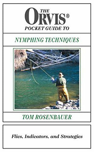 Rosenbauer, Tom Orvis Pocket Guide to Nymphing Techniques: Flies, Indicators and Strategies