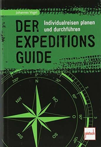 Vogel, Johannes Der Expeditions-Guide: Individualreisen planen und durchführen