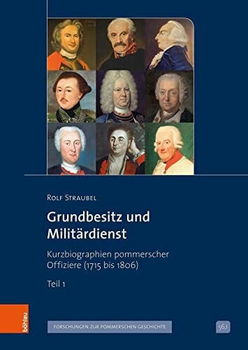 Rolf Grundbesitz und Militärdienst: Kurzbiographien pommerscher Offiziere (1715 bis 1806) (Veröffentlichungen der Historischen Kommission für Pommern: Reihe V: Forschungen zur pommerschen Geschichte)