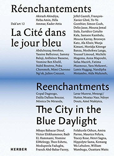 Simon Njami Réenchantements: La Cité dans le jour bleu. Biennale de Dakar 2016 / Reenchantments: The City in the Blue Daylight. Dakar Biennal 2016: Biennale de ... in the Blue Daylight: Dakar Biennial 2016)