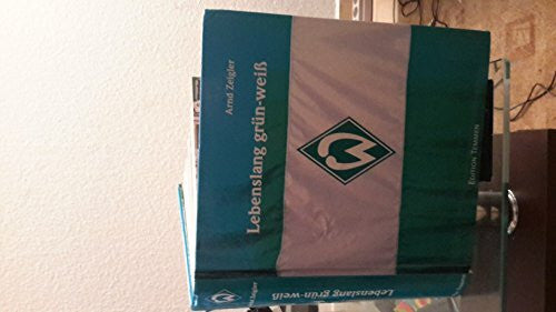 Zeigler, Arnd Lebenslang grün-weiß: Das große Werder Bremen-Buch