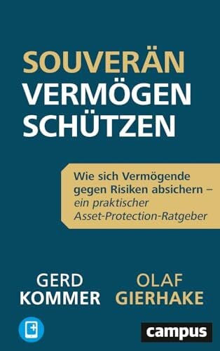 Kommer, Gerd Souverän Vermögen schützen: Wie sich Vermögende gegen Risiken absichern – ein praktischer Asset-Protection-Ratgeber, plus E-Book inside (ePub, pdf)