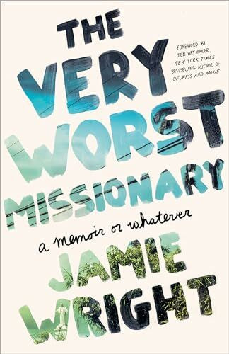 Wright, Jamie The Very Worst Missionary: A Memoir or Whatever
