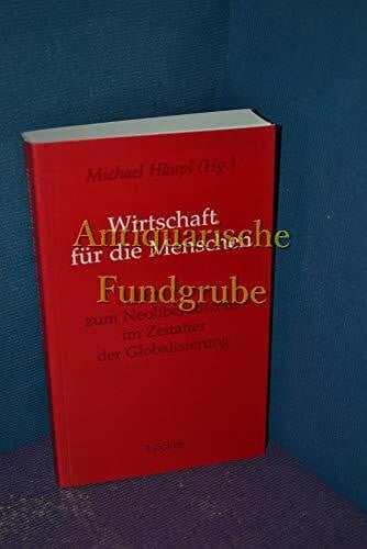 Wirtschaft für die Menschen. Alternativen zum Neoliberalismus im Zeitalter der Globalisierung