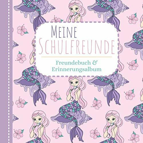 Neeuuss, Freddie Gayshiaaal Meine Schulfreunde - Freundebuch und Erinnerungsalbum: Meine Grundschulzeit | Freundebuch Meerjungfrauen Pferde Einhorn | Mein erstes Schuljahr |