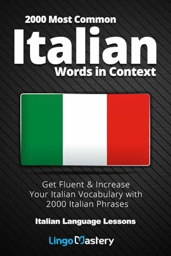 Mastery, Lingo 2000 Most Common Italian Words in Context: Get Fluent & Increase Your Italian Vocabulary with 2000 Italian Phrases (Italian Language Lessons)