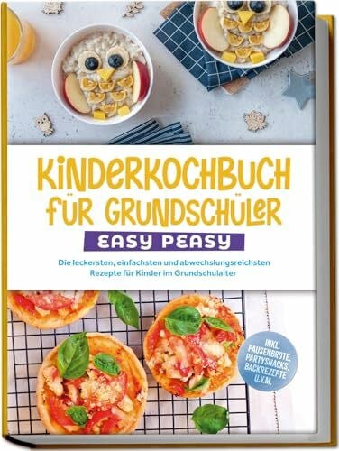 Lorenz, Isabell Kinderkochbuch für Grundschüler - EASY PEASY: Die leckersten, einfachsten und abwechslungsreichsten Rezepte für Kinder im Grundschulalter - inkl. Pausenbrote, Partysnacks, Backrezepte u.v.m.