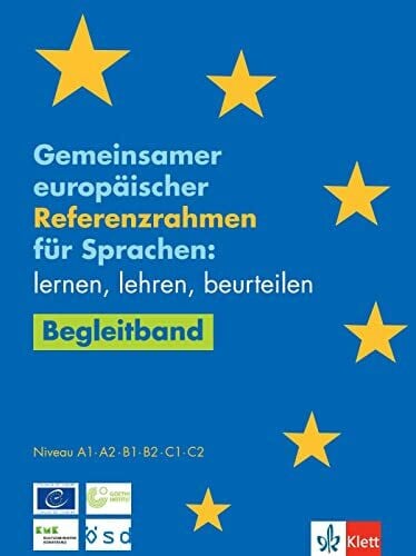 Gemeinsamer europäischer Referenzrahmen für Sprachen: lernen, lehren, beurteilen. Begleitband