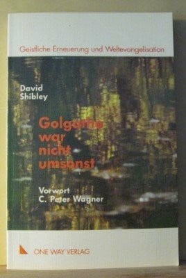 Neumeister, Wolfgang Golgatha war nicht umsonst: Geistliche Erneuerung und Weltevangelisation (Geistliches Leben und Glaubenspraxis)