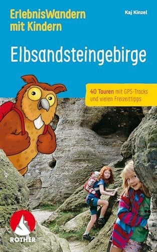 Stickel, Stephanie ErlebnisWandern mit Kindern Elbsandsteingebirge: 40 Touren mit GPS-Tracks und vielen spannenden Freizeittipps (Rother Wanderbuch)