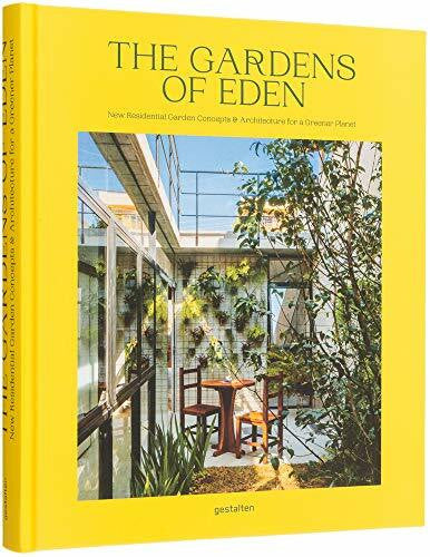 Servert Alonso-Misol, Andrea The Gardens of Eden: New Residential Garden Concepts and Architecture for a Greener Planet