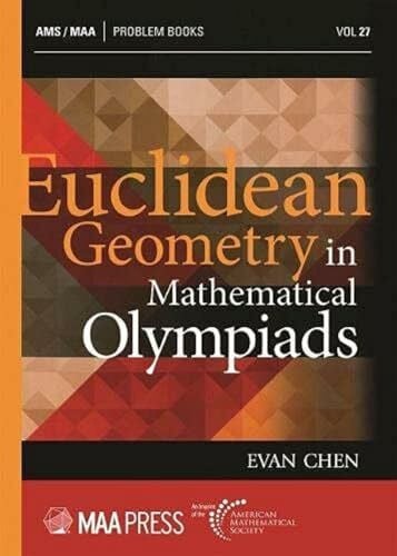 Chen, Evan Euclidean Geometry in Mathematical Olympiads (Problem Books, 27)