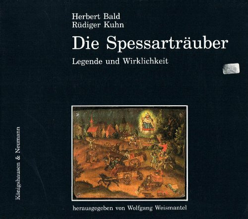 Kuhn, Rüdiger Die Spessarträuber: Legende und Wirklichkeit (Reihe Franken)