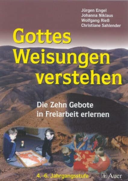 Engel, Jürgen Gottes Weisungen verstehen: Die Zehn Gebote in Freiarbeit erlernen (4. bis 6. Klasse)