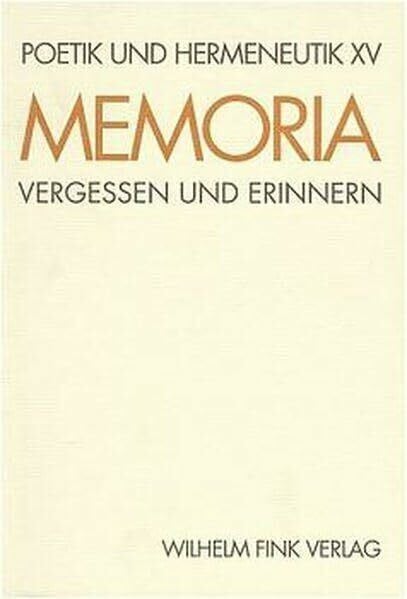 Herzog, Reinhart Poetik und Hermeneutik, Bd.XV, Memoria: Vergessen und Erinnern