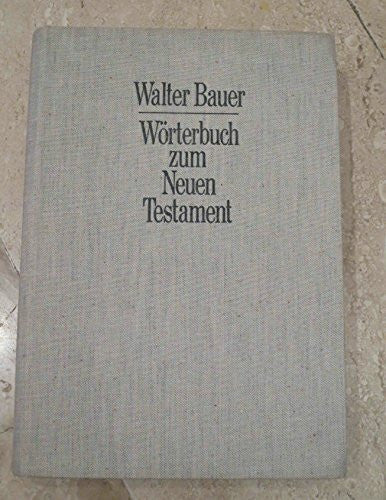 Bauer Walter Griechisch-Deutsches Wörterbuch zu den Schriften des Neuen Testaments und der übrigen urchristlichen Literatur.