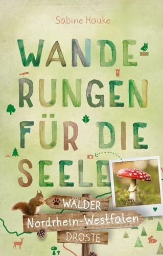 Hauke, Sabine Nordrhein-Westfalen - Wälder: Wanderungen für die Seele (Wandern für die Seele)