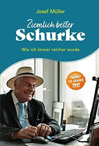 Müller, Josef Ziemlich bester Schurke: Wie ich immer reicher wurde