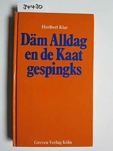 Däm Alldag en de Kaat gespingks: Gedeechte, Leedcher, Verzällcher