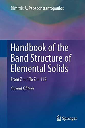 Papaconstantopoulos, Dimitris A. Handbook of the Band Structure of Elemental Solids: From Z = 1 To Z = 112