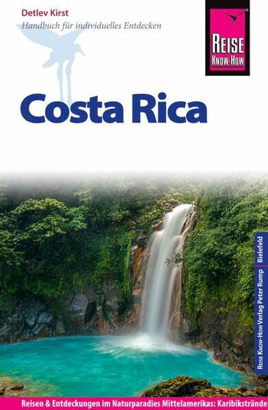 Kirst, Detlev Reise Know-How Costa Rica: Reiseführer für individuelles Entdecken