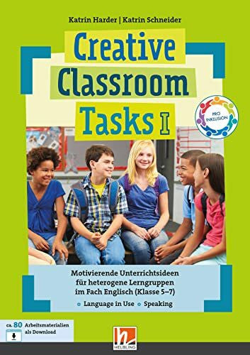 Schneider, Katrin Creative Classroom Tasks I: Motivierende Unterrichtsideen für heterogene Lerngruppen im Fach Englisch (Klasse 5-7)