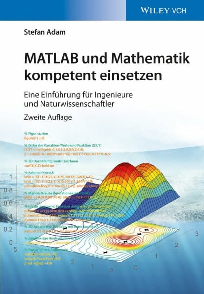 Adam, Stefan MATLAB und Mathematik kompetent einsetzen: Eine Einführung für Ingenieure und Naturwissenschaftler