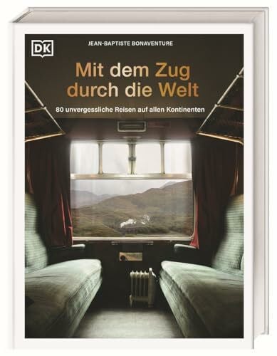 Sparrer, Petra Mit dem Zug durch die Welt: 80 unvergessliche Reisen auf allen Kontinenten. Die legendärsten Züge und schönsten Zugreisen weltweit