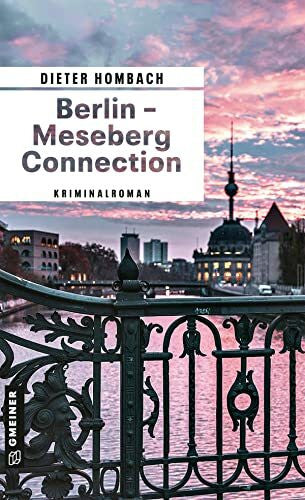 Hombach, Dieter Berlin - Meseberg Connection: Kriminalroman (Kommissar Hartenfels) (Kriminalromane im GMEINER-Verlag)