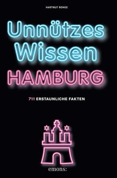 Ronge, Hartmut Unnützes Wissen Hamburg: 711 erstaunliche Fakten