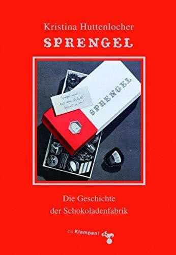 Huttenlocher, Kristina Sprengel: Die Geschichte der Schokoladenfabrik