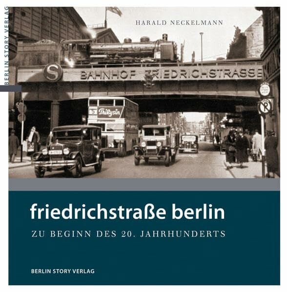 Neckelmann, Harald Friedrichstraße Berlin: Zu Beginn des 20. Jahrhunderts